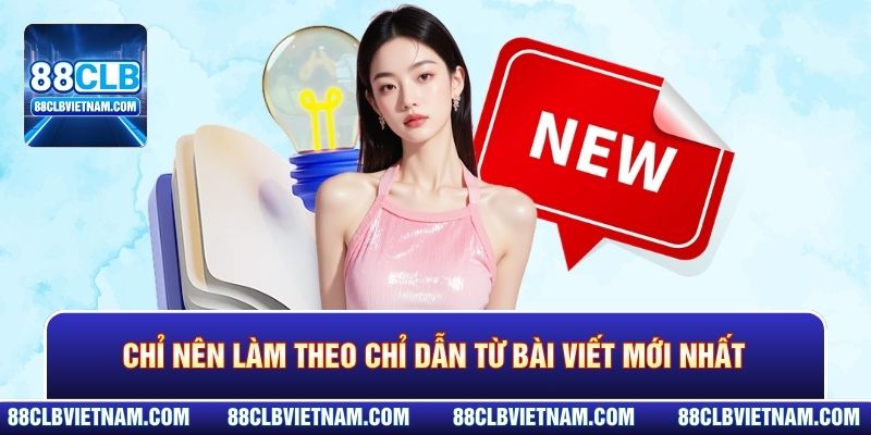Chỉ nên làm theo chỉ dẫn từ bài viết mới nhất
