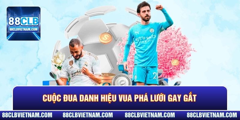 Cuộc đua danh hiệu Vua phá lưới gay gắt