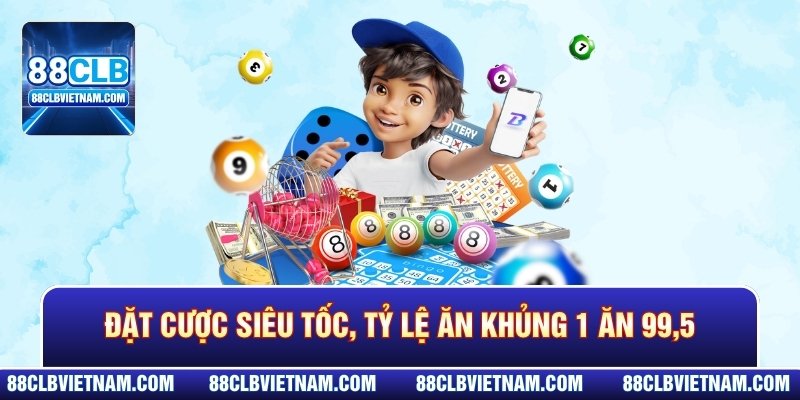 Đặt cược siêu tốc, tỷ lệ ăn khủng 1 ăn 99,5