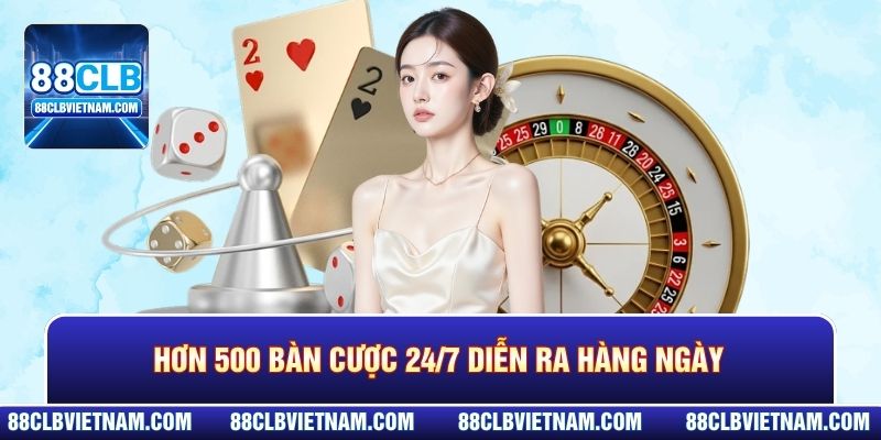 Casino 88CLB - Giải Mã Sức Hút Của Sòng Bạc Hot Nhất 2026 1 Hơn 500 bàn cược 24/7 diễn ra hàng ngày