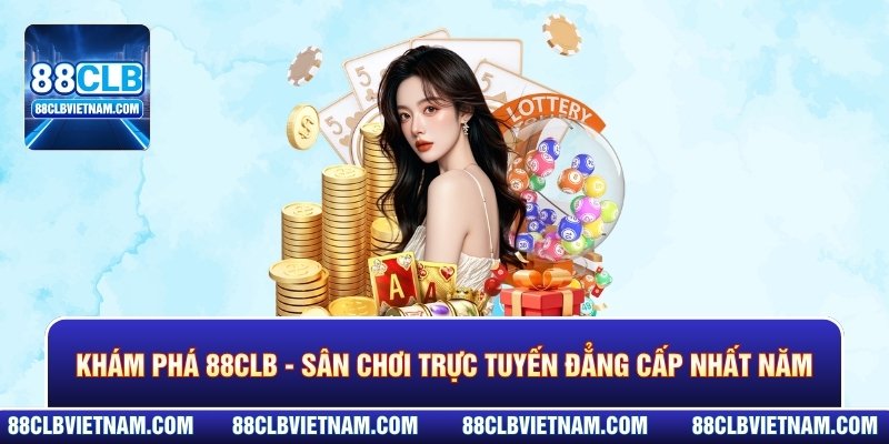 Khám phá 88CLB - Sân chơi trực tuyến đẳng cấp nhất năm