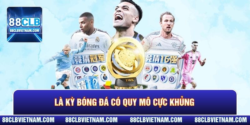 Là kỳ bóng đá có quy mô cực khủng