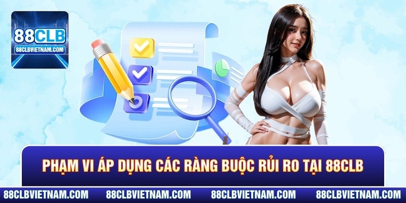 Phạm vi áp dụng các ràng buộc rủi ro tại 88CLB