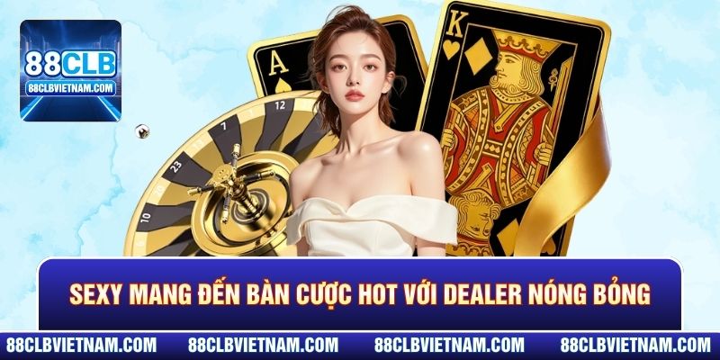Casino 88CLB - Giải Mã Sức Hút Của Sòng Bạc Hot Nhất 2026 2 Sexy mang đến bàn cược hot với Dealer nóng bỏng