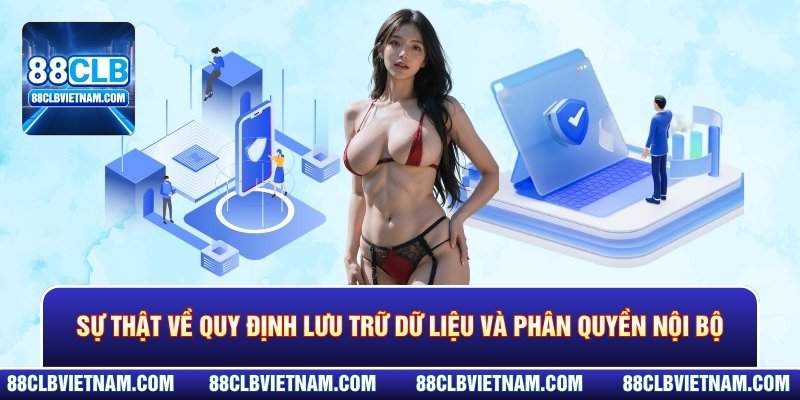Sự thật về quy định lưu trữ dữ liệu và phân quyền nội bộ