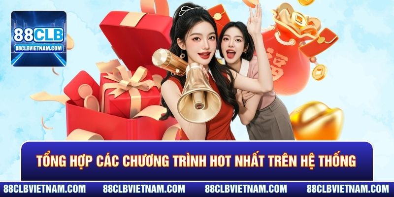 Tổng hợp các chương trình hot nhất trên hệ thống